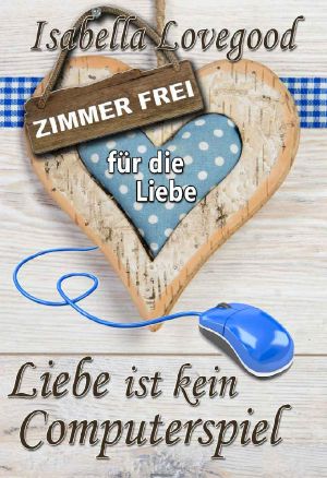 [Zimmer frei für die Liebe 04] • Liebe ist kein Computerspiel